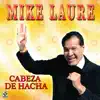 Mike Laure - Cabeza De Hacha